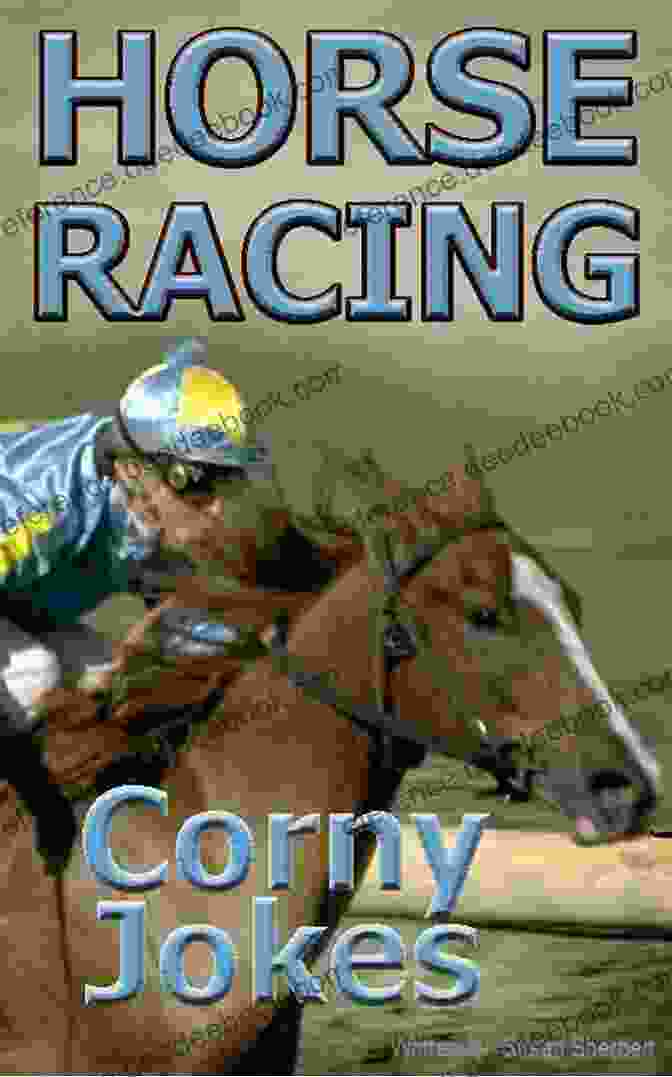 A Horse Racing Joke Horse Racing Corny Jokes And Humor