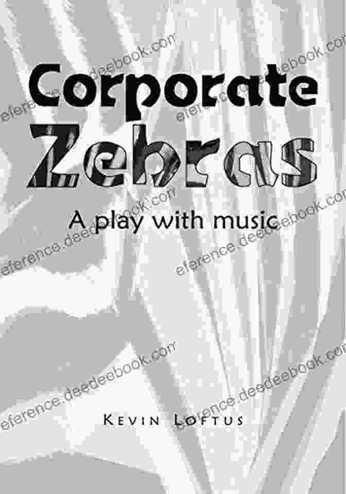 Corporate Zebras Play With Music Corporate Zebras: A Play With Music