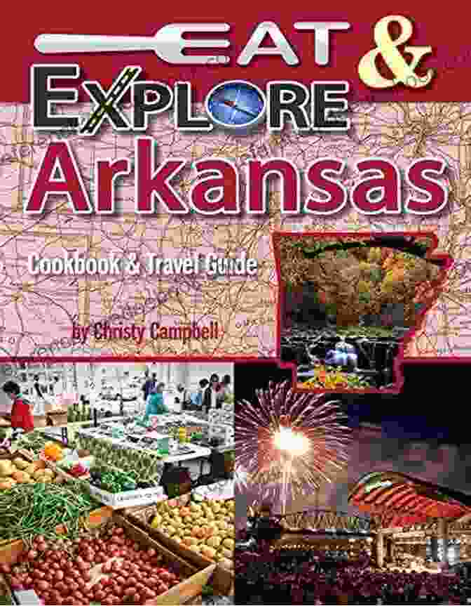 Eat Explore Arkansas Cookbook Travel Guide Eat Explore Arkansas Cookbook Travel Guide (Eat Explore Cookbook Travel Guide Series)