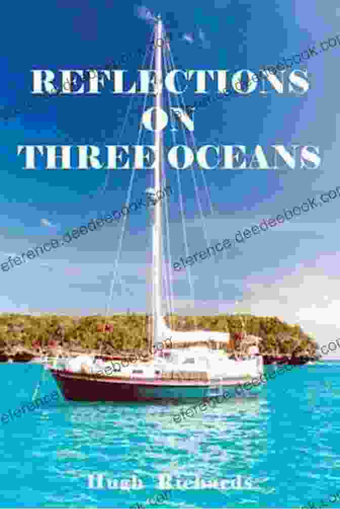 Reflections On Three Oceans: A Captivating Memoir Of Adventure, Loss, And The Transformative Power Of Nature Reflections On Three Oceans Doug Gelbert