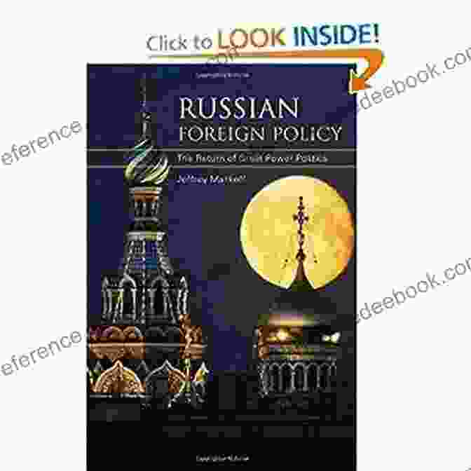 The Return Of Great Power Politics By The Council On Foreign Relations Russian Foreign Policy: The Return Of Great Power Politics (A Council On Foreign Relations Book)