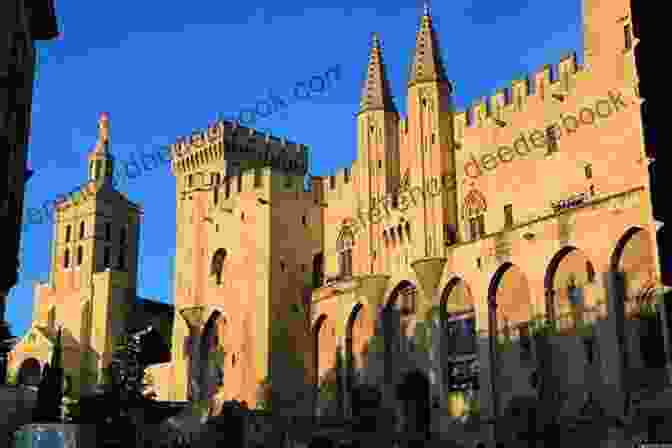 View Of The Palais Des Papes In Avignon Passion For Provence: 22 Keys To La Belle Vie