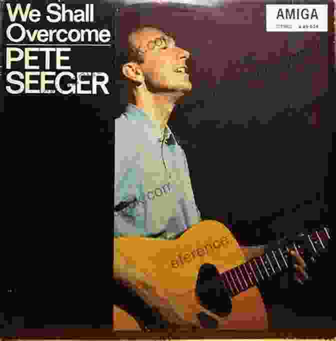 We Shall Overcome By Pete Seeger Songs That Made History Around The World