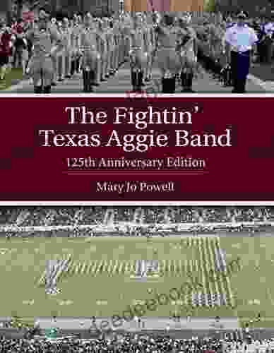 The Fightin Texas Aggie Band: 125th Anniversary Edition (Centennial of the Association of Former Students Texas A M University 129)