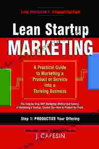 Lean Startup Marketing: A Practical Guide To Starting Marketing A Sustainable Business