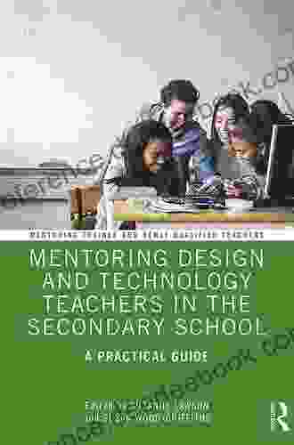 Mentoring English Teachers In The Secondary School: A Practical Guide (Mentoring Trainee And Early Career Teachers)