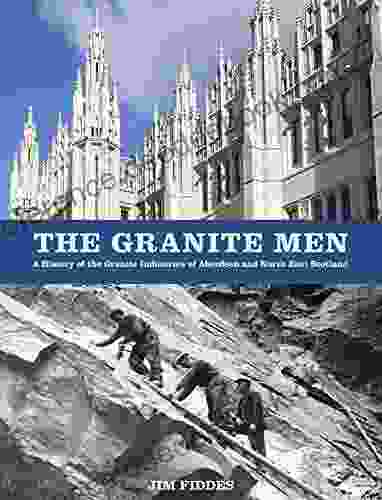The Granite Men: A History Of The Granite Industries Of Aberdeen And North East Scotland