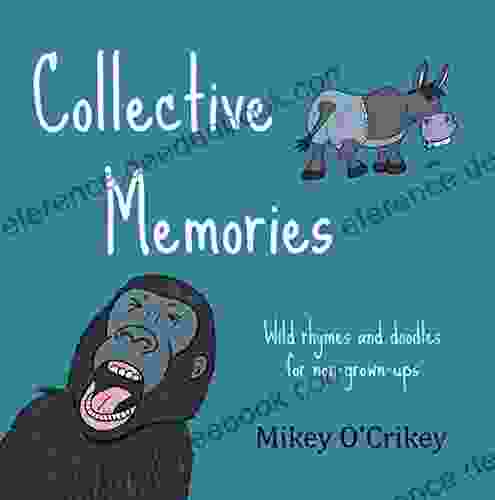 Collective Memories: Wild rhymes and doodles for non grown ups