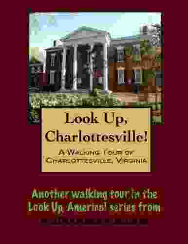 A Walking Tour Of Charlottesville Virginia (Look Up America Series)