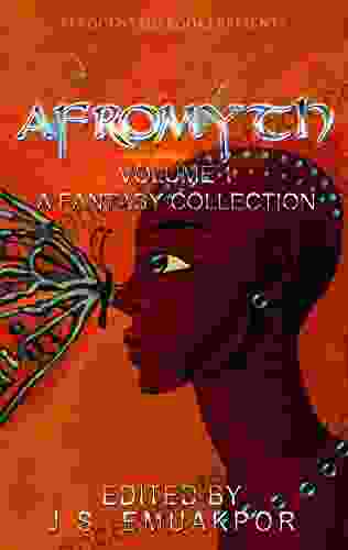 Afromyth: A Fantasy Collection J S Emuakpor