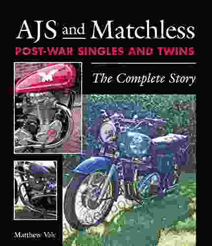 AJS and Matchless Post War Singles and Twins: The Complete Story