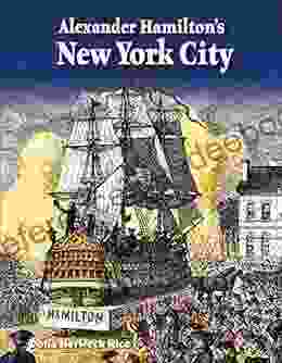 Alexander Hamilton s New York City (Primary Source Readers: Focus on)