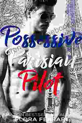 Possessive Parisian Pilot: An Older Man Younger Woman Romance (A Man Who Knows What He Wants 90)