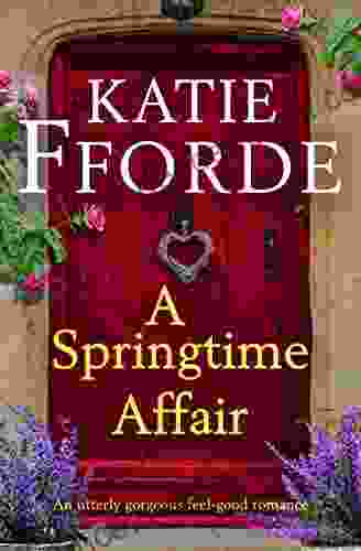 A Springtime Affair: An Utterly Gorgeous Feel Good Romance