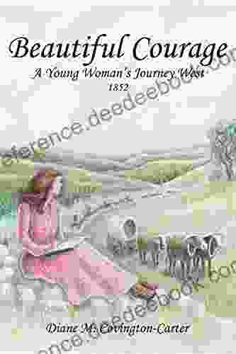 Beautiful Courage: A Young Woman S Journey West 1852