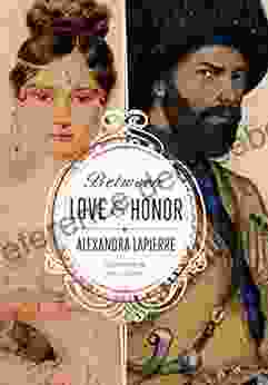 Between Love And Honor Alexandra Lapierre