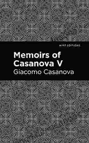 Memoirs of Casanova Volume V (Mint Editions In Their Own Words: Biographical and Autobiographical Narratives)