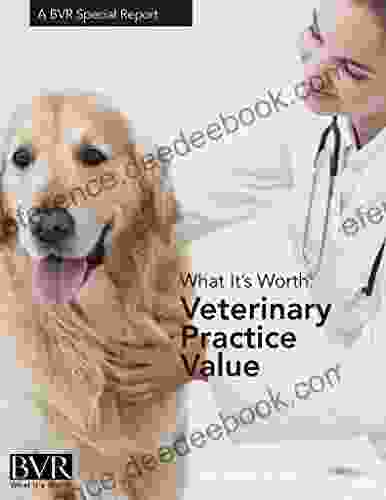 What It S Worth: Veterinary Practice Value: A BVR Special Report