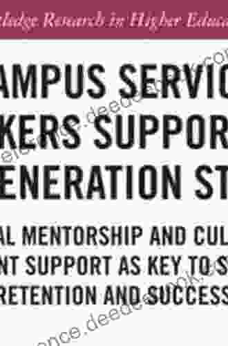 Campus Service Workers Supporting First Generation Students: Informal Mentorship and Culturally Relevant Support as Key to Student Retention and Success (Routledge Research in Higher Education)