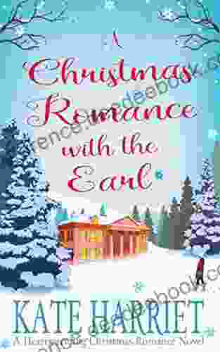 A Christmas Romance with the Earl: A lovely little heartwarming Christmas romance to curl up with this season (An Earl For All Seasons 1)