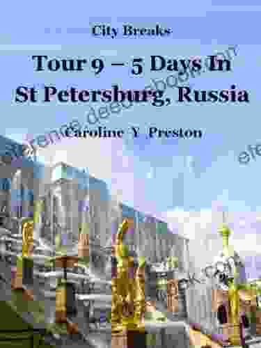 City Breaks Tour 9 5 Days in St Petersburg Russia