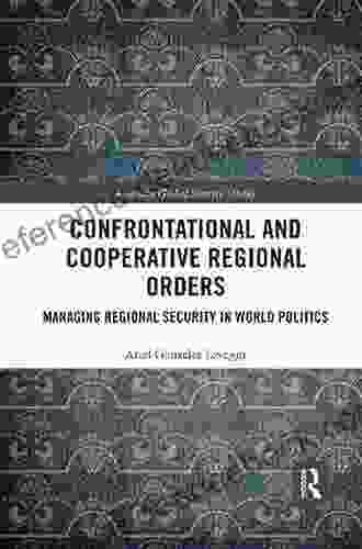 Confrontational and Cooperative Regional Orders: Managing Regional Security in World Politics (Routledge Global Security Studies)