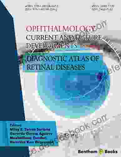 Ophthalmology: Current And Future Developments Volume 1: Diagnostic Atlas Of Retinal Diseases