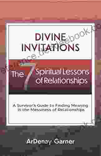 Divine Invitations: The 7 Spiritual Lessons of Relationships