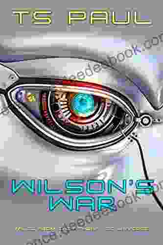 Wilson s War: A Space Opera Heroine A I Adventure