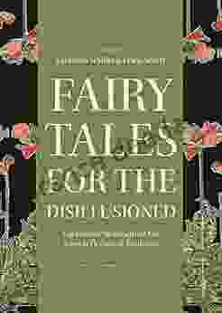 Fairy Tales for the Disillusioned: Enchanted Stories from the French Decadent Tradition (Oddly Modern Fairy Tales 11)