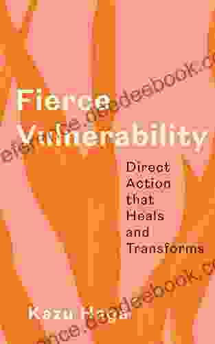 Fierce Vulnerability: Direct Action That Heals And Transforms