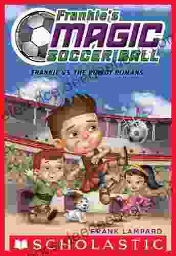 Frankie s Magic Soccer Ball #2: Frankie vs The Rowdy Romans