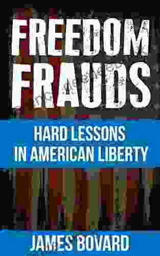 Freedom Frauds: Hard Lessons In American Liberty