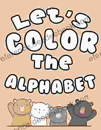 Let S Color The Alphabet: Fun With Letters Colors Flower Animals: Big Activity Workbook For Toddlers Kids