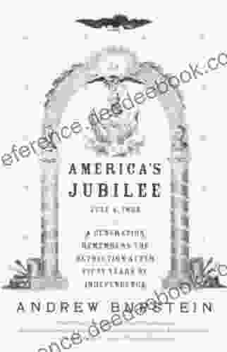 America S Jubilee: A Generation Remembers The Revolution After 50 Years Of Independence