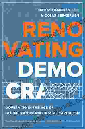 Renovating Democracy: Governing in the Age of Globalization and Digital Capitalism (Great Transformations 1)