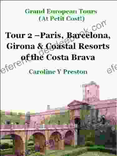 Grand European Tours Tour 2 Paris Barcelona Girona Coastal Resorts of the Costa Brava