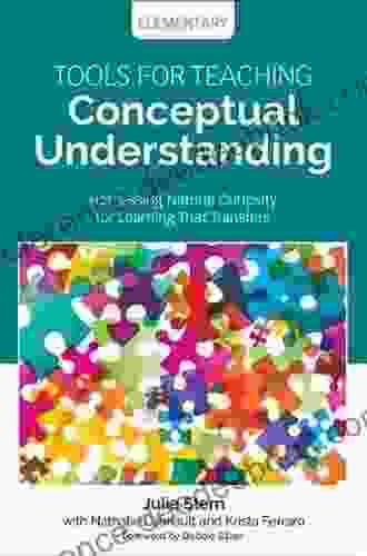 Tools For Teaching Conceptual Understanding Elementary: Harnessing Natural Curiosity For Learning That Transfers (Corwin Teaching Essentials)