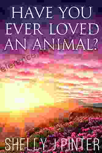 Have You Ever Loved An Animal?