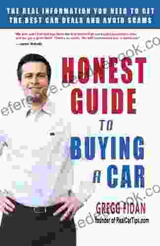 Honest Guide To Buying A Car How To Get The Best Deals And Never Worry About Being Ripped Off Again