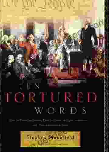 Ten Tortured Words: How The Founding Fathers Tried To Protect Religion In America And What S Happened Since