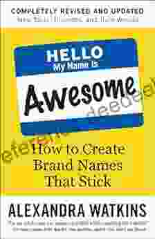 Hello My Name Is Awesome: How To Create Brand Names That Stick