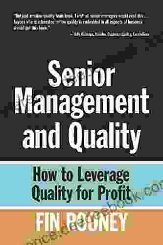 Senior Management And Quality: How to Leverage Quality for Profit