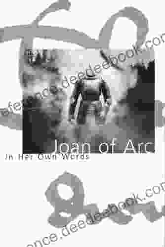 Joan Of Arc: In Her Own Words (Joan Books)