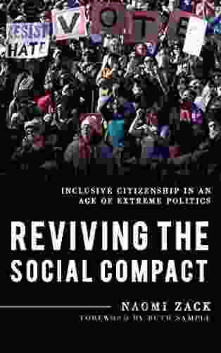 Reviving the Social Compact: Inclusive Citizenship in an Age of Extreme Politics (Explorations in Contemporary Social Political Philosophy 2)