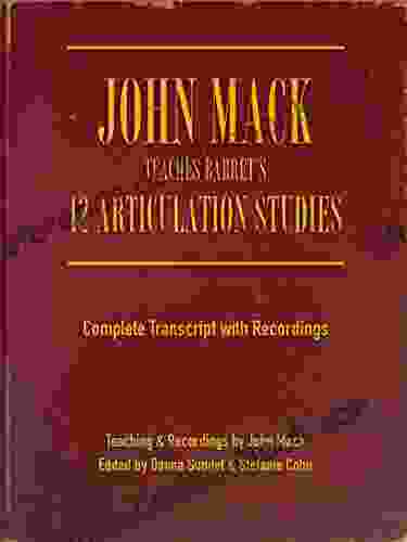 John Mack Teaches Barret S 12 Articulation Studies: Complete Transcript With Recordings