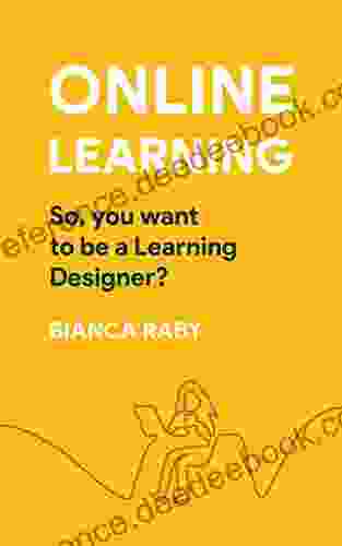 Online learning: So you want to be a Learning Designer?: Kickstart your career transition to Learning Designer now