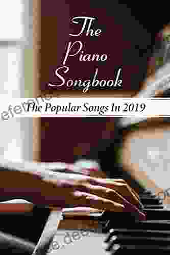 The Piano Songbook: The Popular Songs In 2024: Learning About Piano S Music Sheet 2024