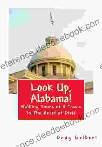 Look Up Alabama Walking Tours of 4 Towns In The Heart of Dixie (Look Up America Series)