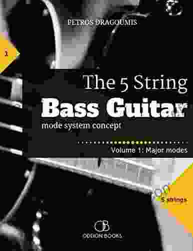 The 5 String Bass Guitar: Mode System Concept Volume 1: Major Modes